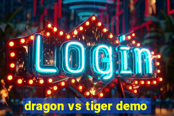 dragon vs tiger demo